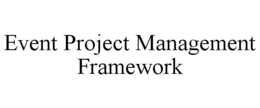 EVENT PROJECT MANAGEMENT FRAMEWORK trademark