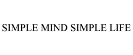 SIMPLE MIND SIMPLE LIFE trademark