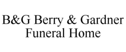 B&G BERRY & GARDNER FUNERAL HOME trademark