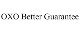 OXO BETTER GUARANTEE trademark