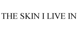 THE SKIN I LIVE IN trademark