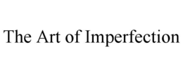 THE ART OF IMPERFECTION trademark