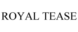 ROYAL TEASE trademark