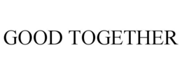 GOOD TOGETHER trademark