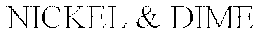 NICKEL & DIME trademark