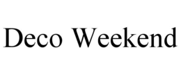 DECO WEEKEND trademark