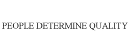 PEOPLE DETERMINE QUALITY trademark