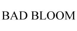 BAD BLOOM trademark