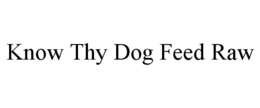 KNOW THY DOG FEED RAW trademark