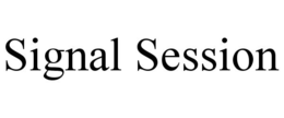 SIGNAL SESSION trademark