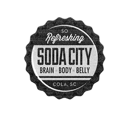 SO REFRESHING SODA CITY BRAIN BODY BELLY COLA, SC trademark