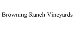 BROWNING RANCH VINEYARDS trademark