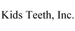 KIDS TEETH, INC. trademark
