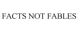 FACTS NOT FABLES trademark