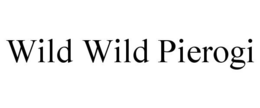 WILD WILD PIEROGI trademark