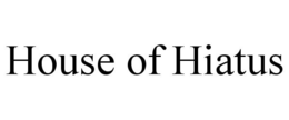 HOUSE OF HIATUS trademark