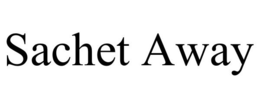 SACHET AWAY trademark