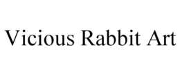 VICIOUS RABBIT ART trademark