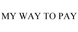 MY WAY TO PAY trademark