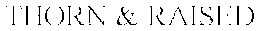THORN & RAISED trademark