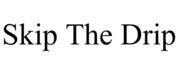 SKIP THE DRIP trademark