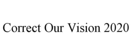 CORRECT OUR VISION 2020 trademark