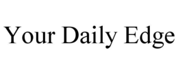 YOUR DAILY EDGE trademark