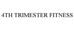 4TH TRIMESTER FITNESS trademark