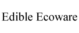 EDIBLE ECOWARE trademark