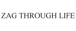 ZAG THROUGH LIFE trademark