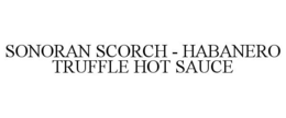 SONORAN SCORCH - HABANERO TRUFFLE HOT SAUCE trademark