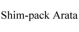 SHIM-PACK ARATA trademark