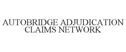 AUTOBRIDGE ADJUDICATION CLAIMS NETWORK trademark