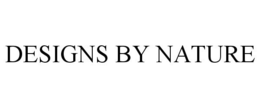 DESIGNS BY NATURE trademark