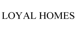 LOYAL HOMES trademark