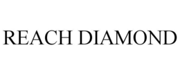REACH DIAMOND trademark