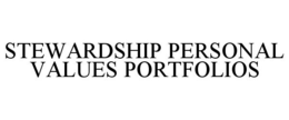 STEWARDSHIP PERSONAL VALUES PORTFOLIOS trademark