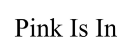 PINK IS IN trademark