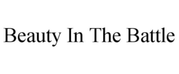 BEAUTY IN THE BATTLE trademark