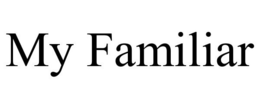 MY FAMILIAR trademark
