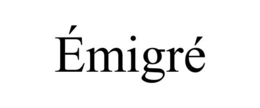 ÉMIGRÉ trademark