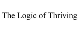 THE LOGIC OF THRIVING trademark