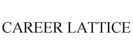 CAREER LATTICE trademark