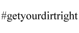#GETYOURDIRTRIGHT trademark