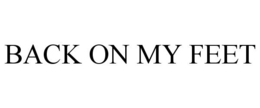 BACK ON MY FEET trademark