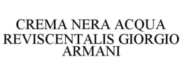 CREMA NERA ACQUA REVISCENTALIS GIORGIO ARMANI trademark