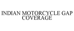 INDIAN MOTORCYCLE GAP COVERAGE trademark