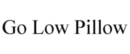 GO LOW PILLOW trademark