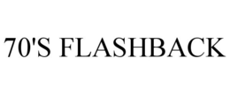 70'S FLASHBACK trademark