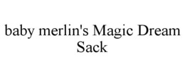 BABY MERLIN'S MAGIC DREAM SACK trademark